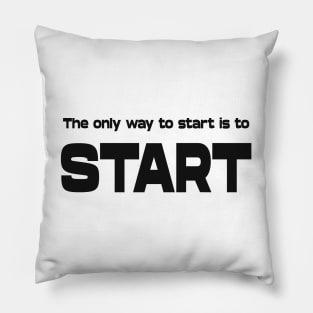 The only way to start is to start, Goal setting Pillow