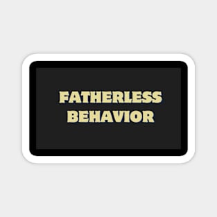 fatherless behavior Magnet