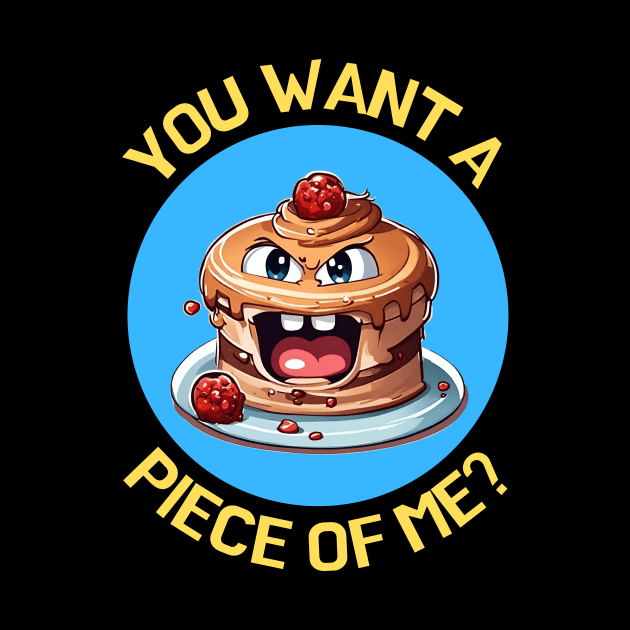 You Want A Piece Of Me | Cake Pun by Allthingspunny