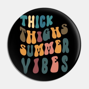 Thick thighs summer vibes Retro Pin