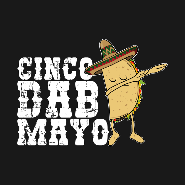 Cinco Dab Mayo - Dabbing Taco-Funny Mexico Kids Gift by CheesyB