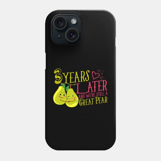 '3 Years Later Still a Great Pear' Funny Anniversary Gift Phone Case by ourwackyhome