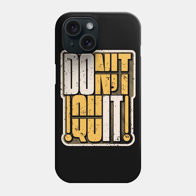 DON'T QUIT DO IT Phone Case by VERXION
