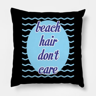 Beach Hair Don't Care Pillow