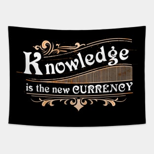 Knowledge is the new currency Tapestry