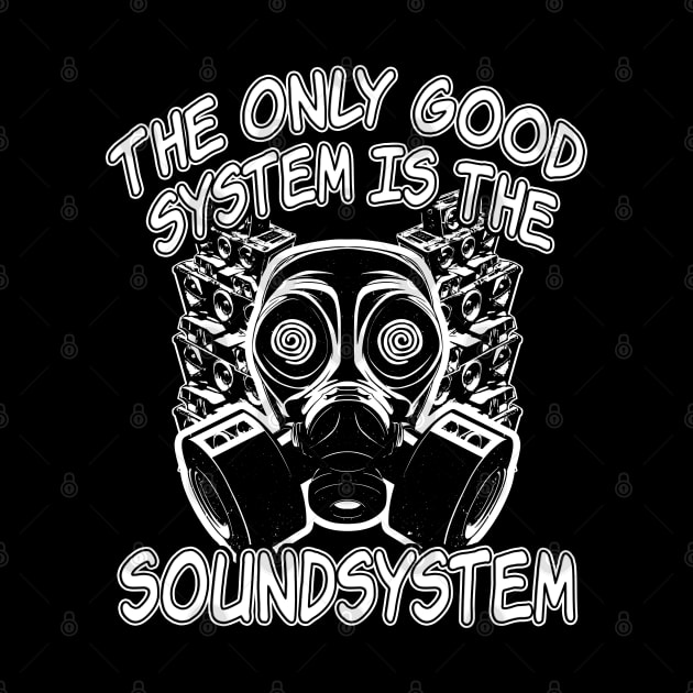 The Only Good System Is A Soundsystem Gasmask DJ by T-Shirt Dealer