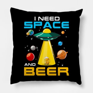 I Need Space And Beer UFO Alien Sci Fi Drinking Humor Pillow