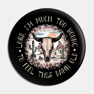 Lord, I'm Much Too Young To Feel This Damn Old Country Music Leopard Mountain Pin