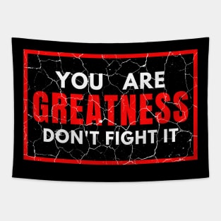 You Are Greatness Don't Fight It distressed Tapestry