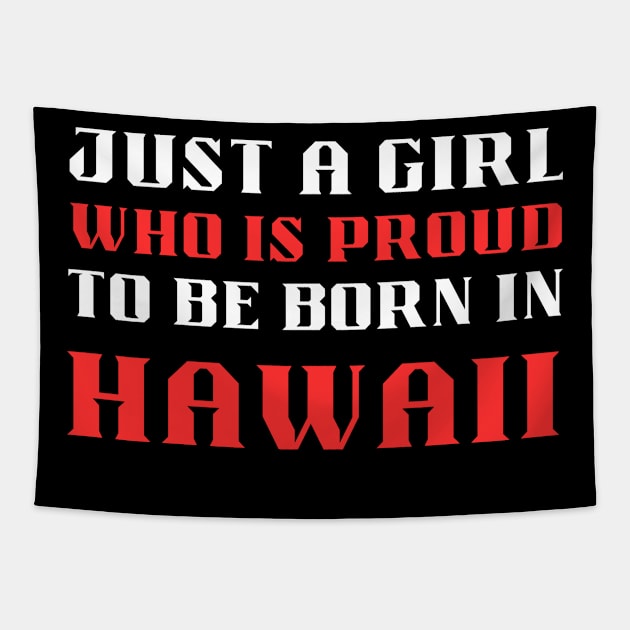 just a girl who is proud to be born in Hawaii Tapestry by mo_allashram