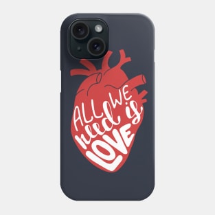 Inspirational Quote All We Need Is Love Phone Case