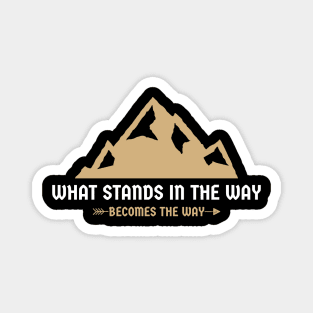 What Stands In The Way Becomes The Way - Mountain - Stoic Magnet