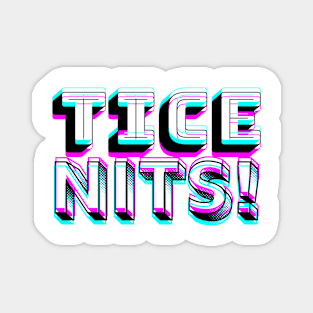 Tice Nits! A funny word design Magnet