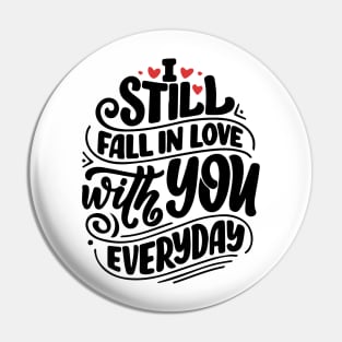 I still fall in love with you everyday Pin