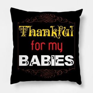 Thankful for my Babies Baby Proud Parents Mommy Daddy Gifts Pillow