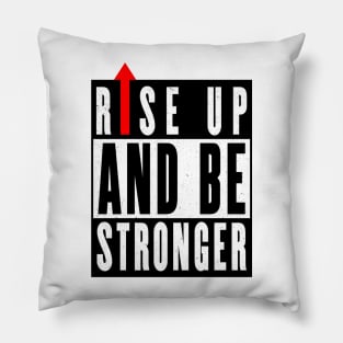 Rise up and be stronger Pillow