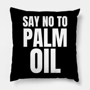 Say No to Palm Oil Pillow