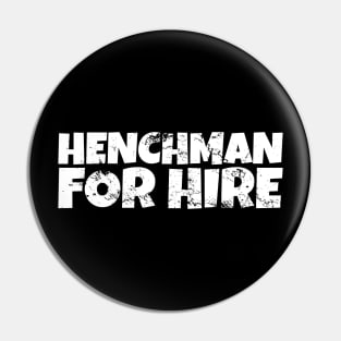 Evil Henchman for Hire Pin