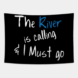 Funny Boating T-Shirt The River Is Calling & I Must Go Tapestry