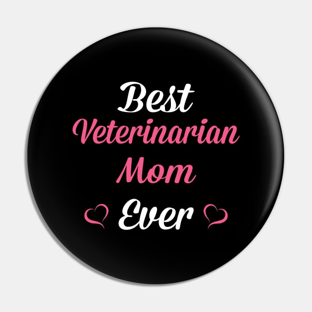 Best Veterinarian Mom Ever, Funny Mother's Day Gift Pin by SweetMay