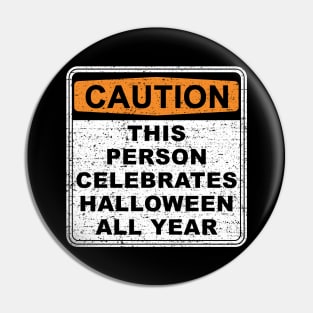 Warning - Celebrate Halloween All Year Pin