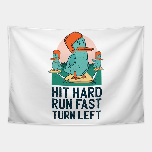 Hit Hard Run Fast Turn Left Funny Ducks Tapestry by Hmus