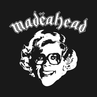 Madëahead T-Shirt