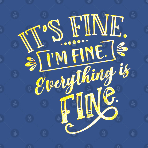 Disover Everything Is Fine - Im Fine - T-Shirt