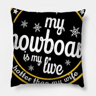 snowboard is my live Snow Winter sports gift Pillow