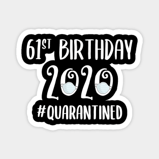 61st Birthday 2020 Quarantined Magnet