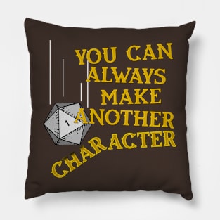 You Can Always Make Another Character Pillow