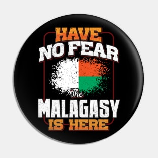 Malagasy Flag  Have No Fear The Malagasy Is Here - Gift for Malagasy From Madagascar Pin