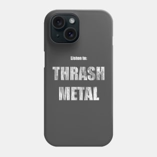 Listen to Trash Metal Phone Case