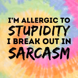 Allergic To Stupidity Breakout In Sarcasm T-Shirt