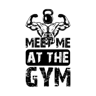 Meet Me At The Gym T-Shirt