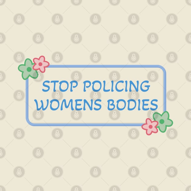 Stop Policing Womens Bodies - Abortion Rights by Football from the Left