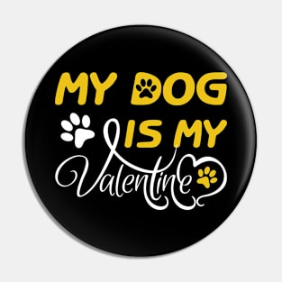 My Dog is my Valentine Pin