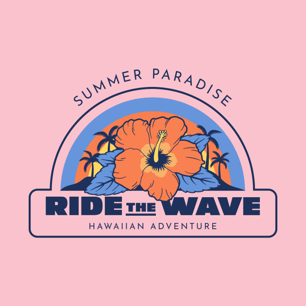 Summer Paradise Ride The Wave Hawaii Hawaiian Beach Vibes by Tip Top Tee's