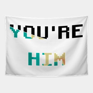 You’re him Tapestry