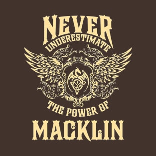 Macklin Name Shirt Macklin Power Never Underestimate T-Shirt