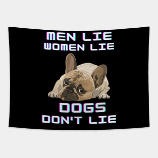 Men Lie Women Lie Dogs Don't Lie Tapestry