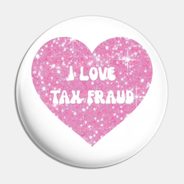 I love tax fraud Pin by little-axii