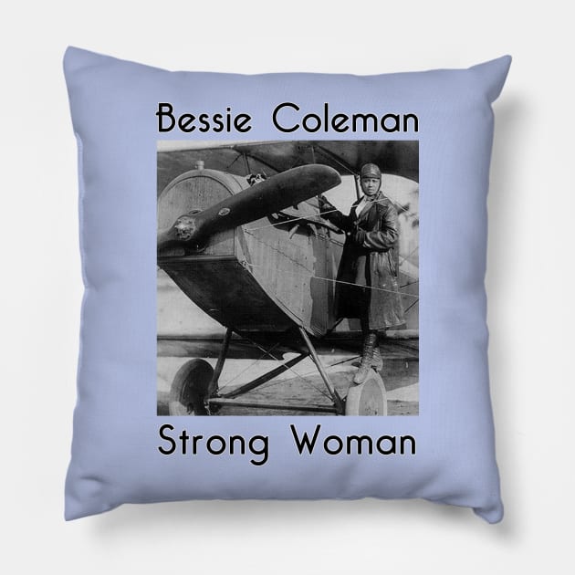 Bessie Coleman - Strong Woman Pillow by MotoGirl