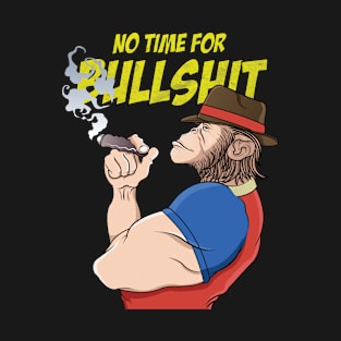 no time for bullshits T-Shirt