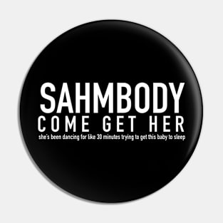SAHMBODY COME GET HER Pin