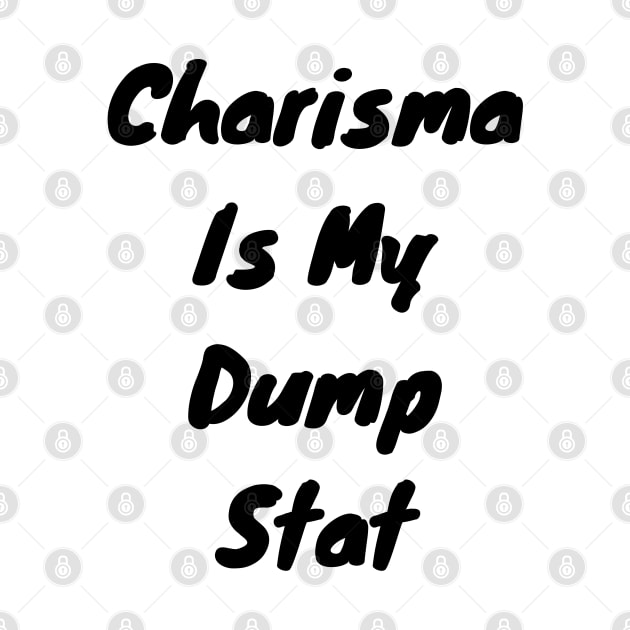 Charisma is my dump stat by DennisMcCarson