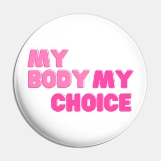 My Body My Choice - Pro Choice Pin