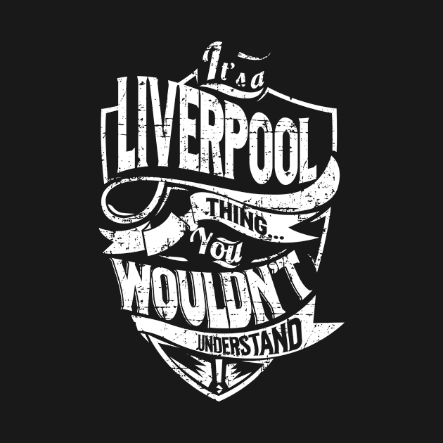 Its LIVERPOOL Thing You Wouldnt Understand by MiLLin