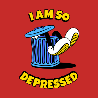 I'm so depressed T-Shirt