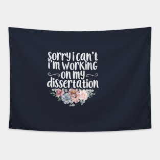 Sorry I Can't I'm Working On My Dissertation / Funny Sarcastic Gift Idea Colored Floral / Gift for Christmas Tapestry